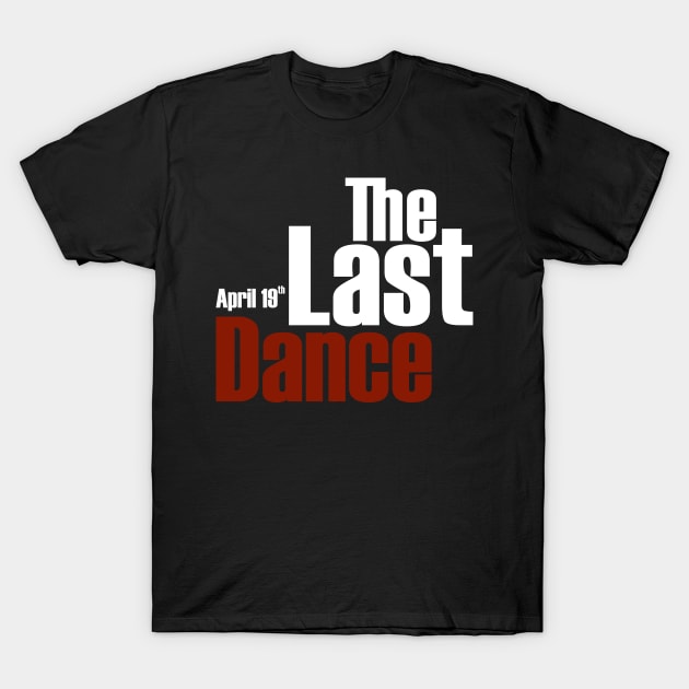 the last dance T-Shirt by khalisa